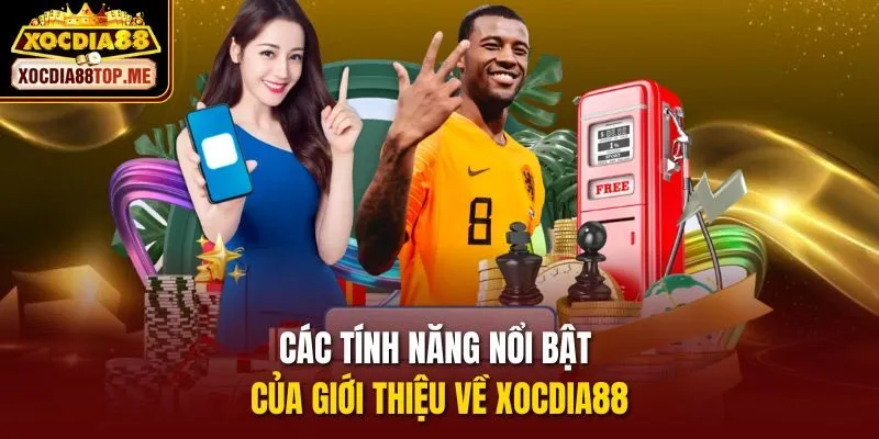 Các tính năng nổi bật của giới thiệu về xocdia88