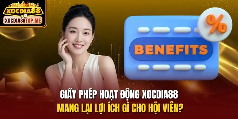 Giấy phép hoạt động xocdia88 mang lại lợi ích gì cho hội viên?
