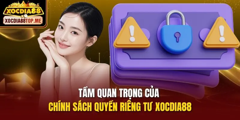 Tầm quan trọng của chính sách quyền riêng tư xocdia88